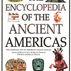 Ebook PDF The Encyclopedia of The Ancient Americas: The Everyday Life Of America's Native People