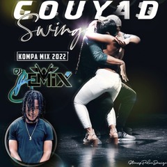 Gouyad Swing Kompa mix 2022 DJ BEMIX AKA “THE HAITIAN KID “