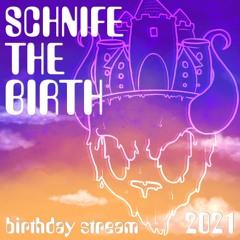 Schnife The Birthday - [ TWITCH - 4.7.21 ]