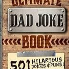 FREE B.o.o.k (Medal Winner) The Ultimate Dad Joke Book: 501 Hilarious Puns,  Funny One Liners and