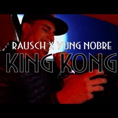 Yung Nobre X Rausch - King Kong (LINK DO VIDEO YT DESCRIÇÃO0)