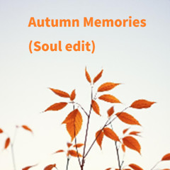 Autumn Memories (Soul edit)