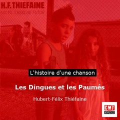 Histoire d'une chanson: Les Dingues et les Paumés  par Hubert-Félix Thiéfaine
