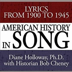 View EBOOK EPUB KINDLE PDF American History in Song: Lyrics From 1900 to 1945 by  Dia