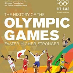 View EPUB KINDLE PDF EBOOK The History of the Olympic Games: Faster, Higher, Stronger