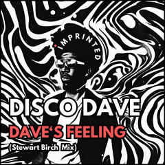 Disco Dave - Dave's Feeling (Stewart Birch Mix)