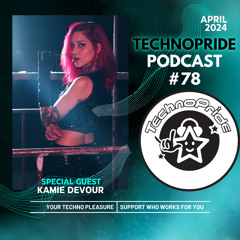 Kamie Devour @ TechnoPride Podcast - April 2024 #78