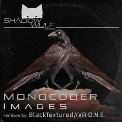 Premiere: Monocoder "Images" (VA O.N.E. Remix) - Shadow Wulf