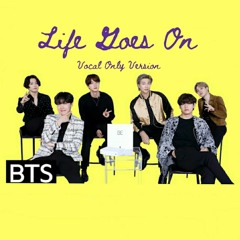 BTS - Life Goes On (Vocals Only Ver.) On Genius