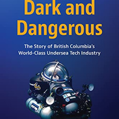 [FREE] EBOOK 📝 Deep, Dark and Dangerous: The Story of British Columbia’s World-class