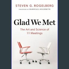 PDF/READ 📖 Glad We Met: The Art and Science of 1:1 Meetings Pdf Ebook