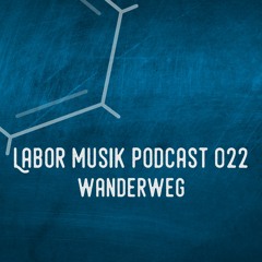 Labor Musik Podcast 022 - Selected by Wanderweg