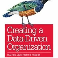 [Access] EPUB 🖊️ Creating a Data-Driven Organization: Practical Advice from the Tren