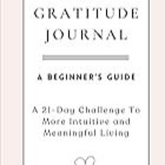 Read B.O.O.K (Award Finalists) Gratitude Journal, A Beginner's Guide, A 21-Day Challenge T