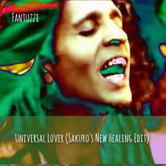 Universal Lover (Sakuro's New Healing Edit) - Fantuzzi