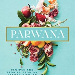 free EBOOK 💕 Parwana: Recipes and Stories from an Afghan Kitchen by  Durkhanai Ayubi