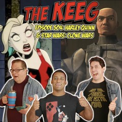 Harley Quinn and Star Wars: Clone Wars- THE KEEG ep504