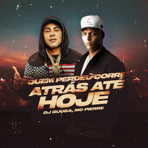 DJ Guuga e MC Pierre - Quem Perdeu Corre Atrás Ate Hoje