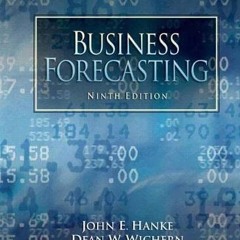 VIEW [EBOOK EPUB KINDLE PDF] Business Forecasting by  John Hanke &  Dean Wichern ✏️