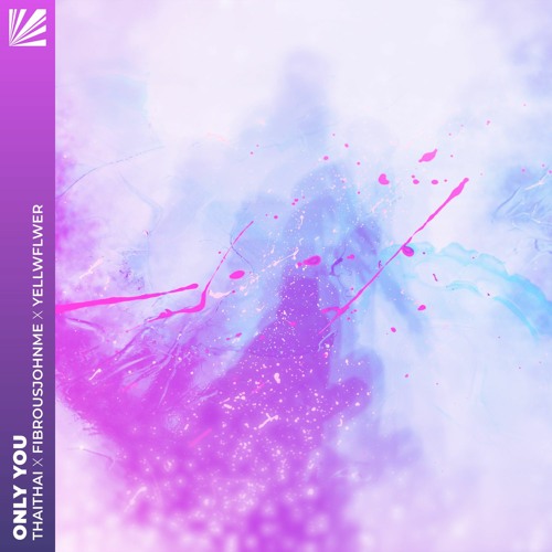 ThaiThai, Fibrousjohnme & Yellwflwer - Only You