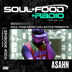 Soul Food Radio Episode #003 - ASAHN