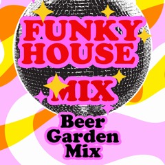 funky house beer garden mix