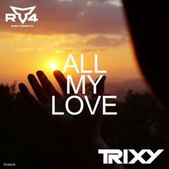 Trixy - All My Love