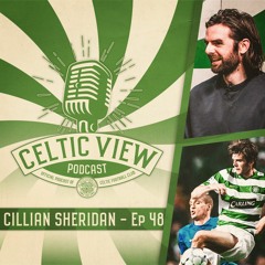 Episode 48 | Cillian Sheridan on Champions League nights, Gravesen and Celtic memories