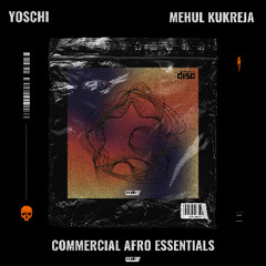 COMMERCIAL AFRO ESSENTIALS (YOSCHI X MEHUL KUKREJA MIXTAPE)