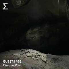 GUESTS 195 – Circular Void