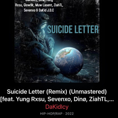 Suicide Letter (Remix) [feat. Dinø, Yung RXSU, Gløw9K, MUW Lasent, ZiahTL, Sevenxo & DaKid J.D.C