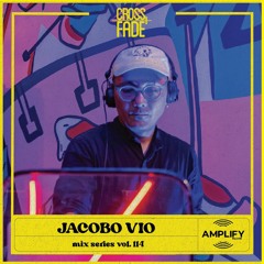 Cross Fade Radio: Vol.114 Jacobo Vio (Chile)