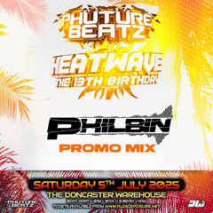 Phuture Beatz 13th Birthday 'Heatwave' Promo Mix | DJ Philbin