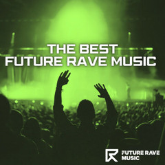 The Best Future Rave Music
