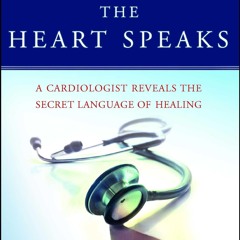 ⭿ READ [PDF] ⚡ The Heart Speaks: A Cardiologist Reveals the Secret Lan