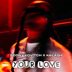 Kalash - Your Love (Feat. Scory Kovitch)(2024)