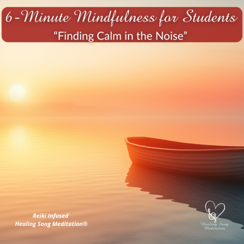 6-Minute Finding Calm in the Noise - Mindfulness for Students