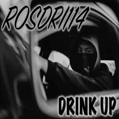 ROSDRI114 — Drink Up | R.I.P MICHAEL JOSEPH FINEKIFOLAU