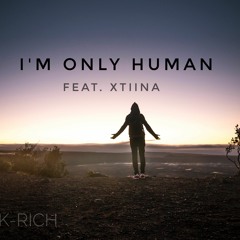 I'm Only Human Feat. Xtiina