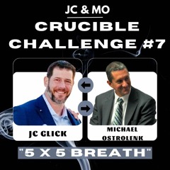 JC & MO Crucible Challenge #7: 5 x 5 Breath