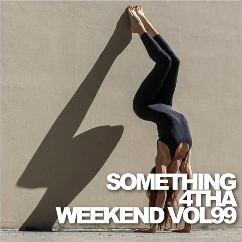 SOMETHING 4 THA WEEKEND Vol.99 By MichaelV