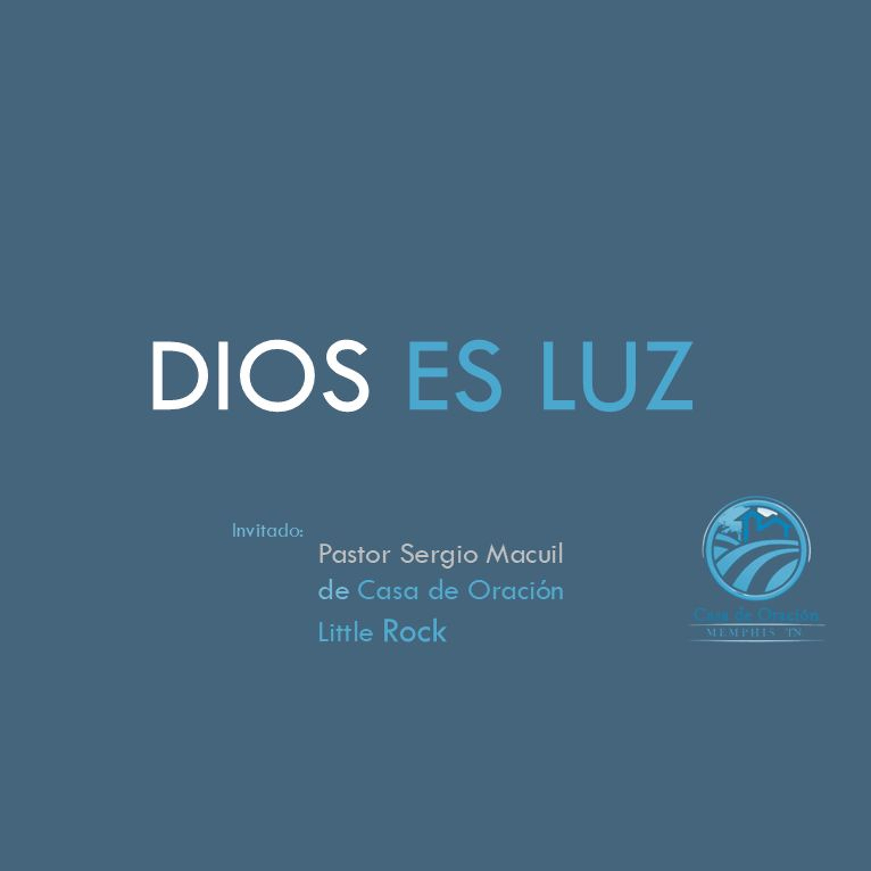 Sergio Macuil | Dios es Luz | 1 Juan 1:5-10 | 08/11/24 episode artwork