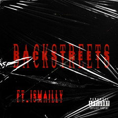 BACKSTREETS Ft. Ismailly