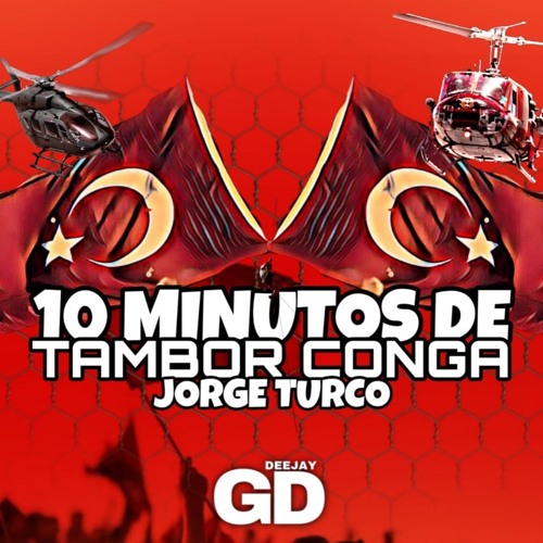 10 MINUTOS DE TAMBOR CONGA JORGE TURCO [[DJ GD]]