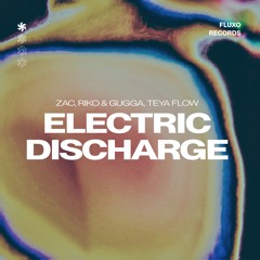 ZAC, RIKO & GUGGA Feat. Teya Flow - Electric Discharge