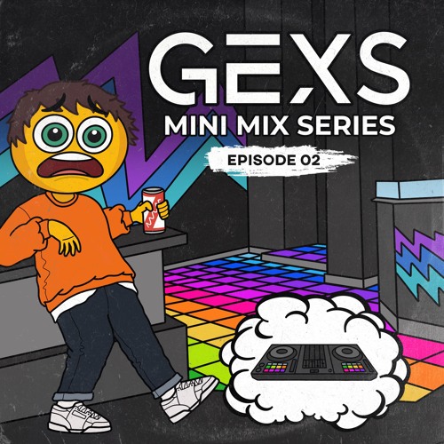 GEXS - MINI MIX SERIES - EPISODE 02