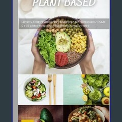 Read eBook [PDF] 📖 Plant Based - Das Kochbuch: Entdecke die Vielfalt pflanzenbasierter Küche - Mit