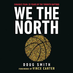 View EPUB 📂 We the North: Canada's Team: 25 Years of the Toronto Raptors by  Doug Sm