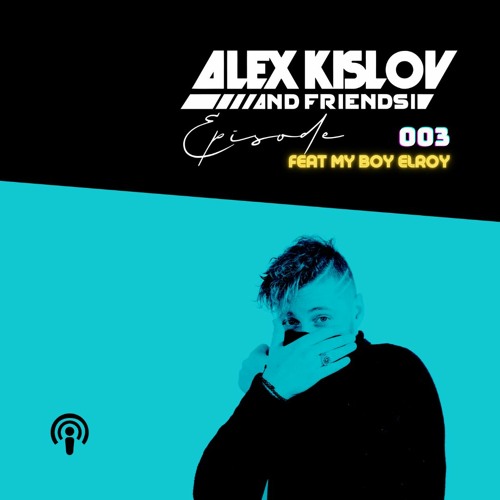 AK & Friends 003 Feat. My Boy Elroy