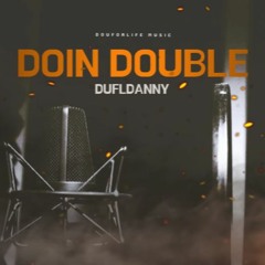 DUFLDANNY- DOIN DOUBLE